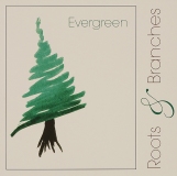 CD-0490, Evergreen, Roots & Branches